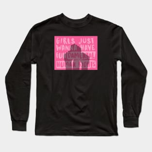 Girls just wanna have fundamental rights Long Sleeve T-Shirt